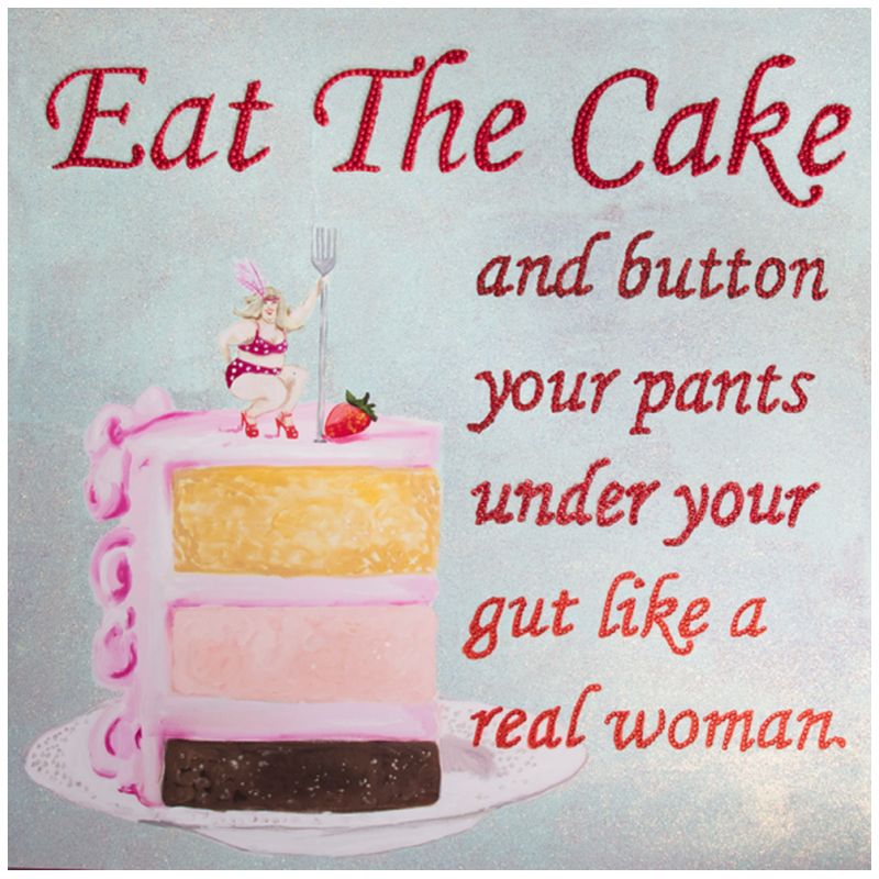 Картина Eat the Cake and Button Your Pants under Your Gut Like a Real Woman Мульти в Перми | Loft Concept 