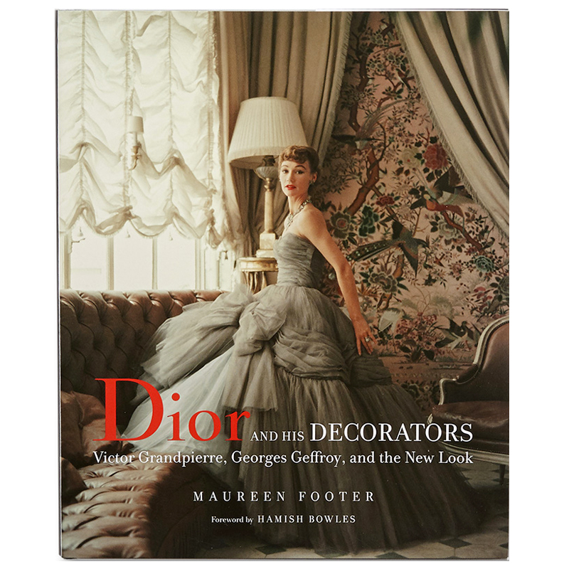 Dior and His Decorators: Victor Grandpierre, Georges Geffroy, and the New Look  в Перми | Loft Concept 