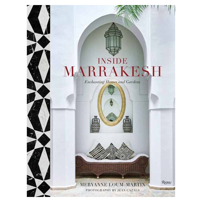 Подарочная Книга Inside Marrakesh: Enchanting Homes and Gardens  в Перми | Loft Concept 