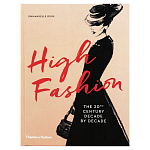 Книга про высокую моду XX века High Fashion The 20th Century Decade by Decade Dirix Emmanuelle варинант исполнения - 1 | Loft Concept в Перми