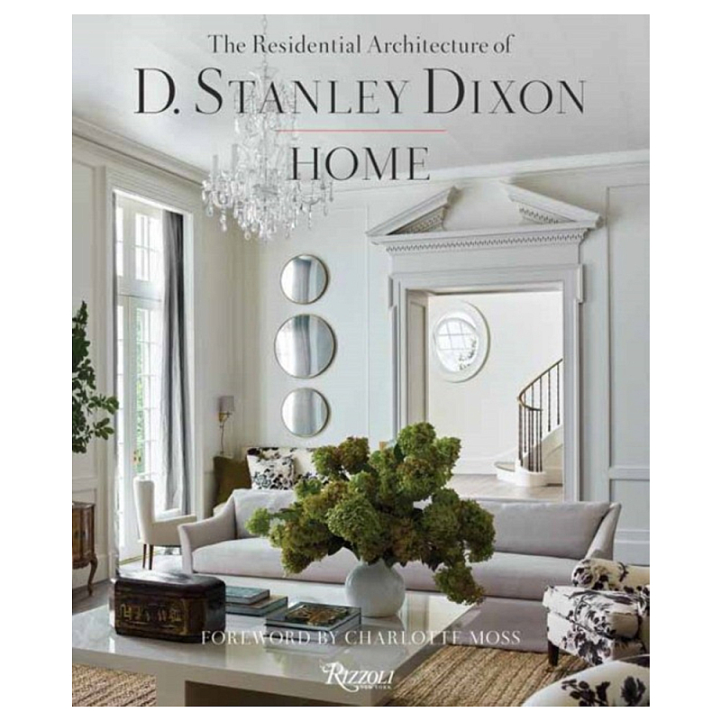 Книга "HOME The Residential Architecture of D. Stanley Dixon" Книга "HOME The Residential Architecture of D. Stanley Dixon" в Перми | Loft Concept